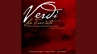 La Traviata, Act III: "Largo al quadrupede" - "Colpevol sono" - "Parigi, o cara" - "Ah! Gran...