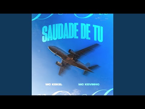 Putar Saudade De Tu - Mc Kevinho