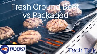 Tech Talk-Fresh Ground Beef vs Packaged Beef