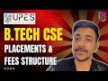 UPES B.Tech Cse Placements And Fees 2025 | UPES Dehradun