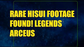 Rare Hisui Footage Found! Pokemon Legends Arceus News!