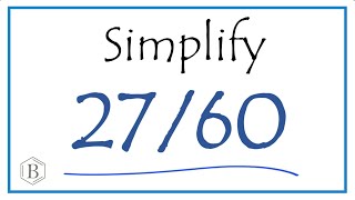 How to Simplify the Fraction 27/60