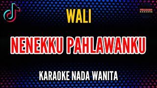 WALI - NENEKKU PAHLAWANKU | KARAOKE NADA WANITA WALI - NENEKKU PAHLAWANKU | KARAOKE NADA WANITA