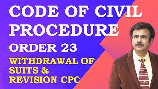 Lecture 93 - Order 23 - Withdrawal of a Suit & Revision CPC