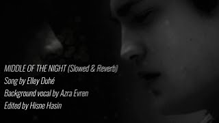 MIDDLE OF THE NIGHT (Slowed & Reverb) - Elley Duhé, Azra Evren (Full Song)