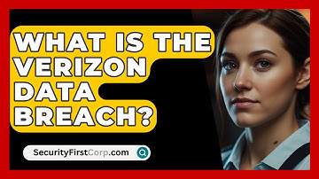 What Is The Verizon Data Breach? - SecurityFirstCorp.com