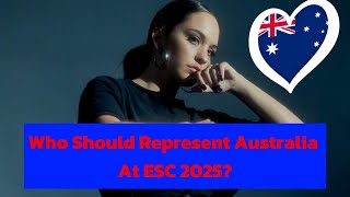 Who Should Represent Australia  at Eurovision 2025?| My Wishlist