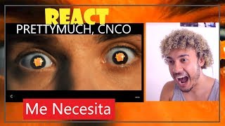 Reaction Video - PRETTYMUCH, CNCO - Me Necesita (Reacción)