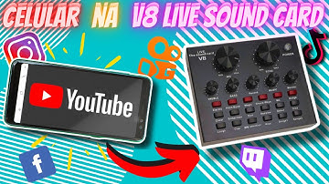 Aprenda como gravar vídeos no celular usando a V8 LIVE SOUND CARD