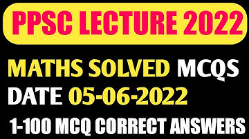 LECTURE MATHEMATICS SOLVED MCQ PAPER 2022 TODAY-05-06-2022