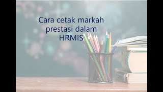 Cara cetak/print Markah Prestasi HRmis