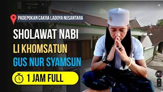 Sholawat Li Khomsatun Gus Nur Syamsun - Full 1 Jam