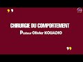 Chirurgie du comportement i pasteur olivier kouadio i 14 06 23