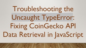 Troubleshooting the Uncaught TypeError: Fixing CoinGecko API Data Retrieval in JavaScript