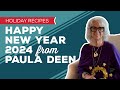 Holiday Cooking &amp; Baking Recipes: Happy New Year 2024 from Paula Deen