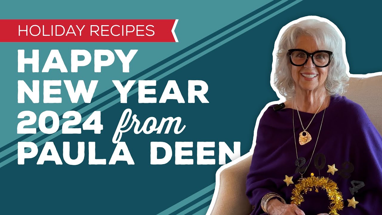 Holiday Cooking & Baking Recipes Happy New Year 2024 from Paula Deen