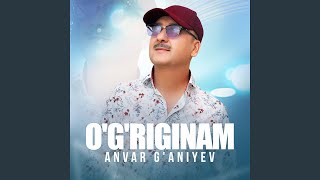 O'g'riginam - Anvar G'aniyev