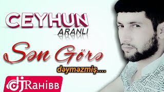 Ceyhun Aranli - Sene Göre deymezmiş  / YENi 2018 Resimi