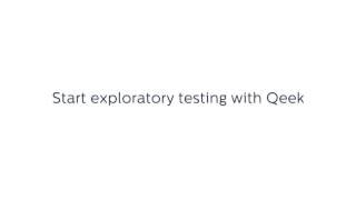 Start exploratory testing with Qeek