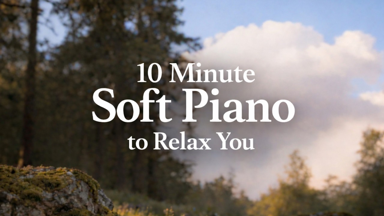 10 Minute Soft Piano – Peaceful Music for Meditation, Anxiety Relief, Quiet Mind Ritual