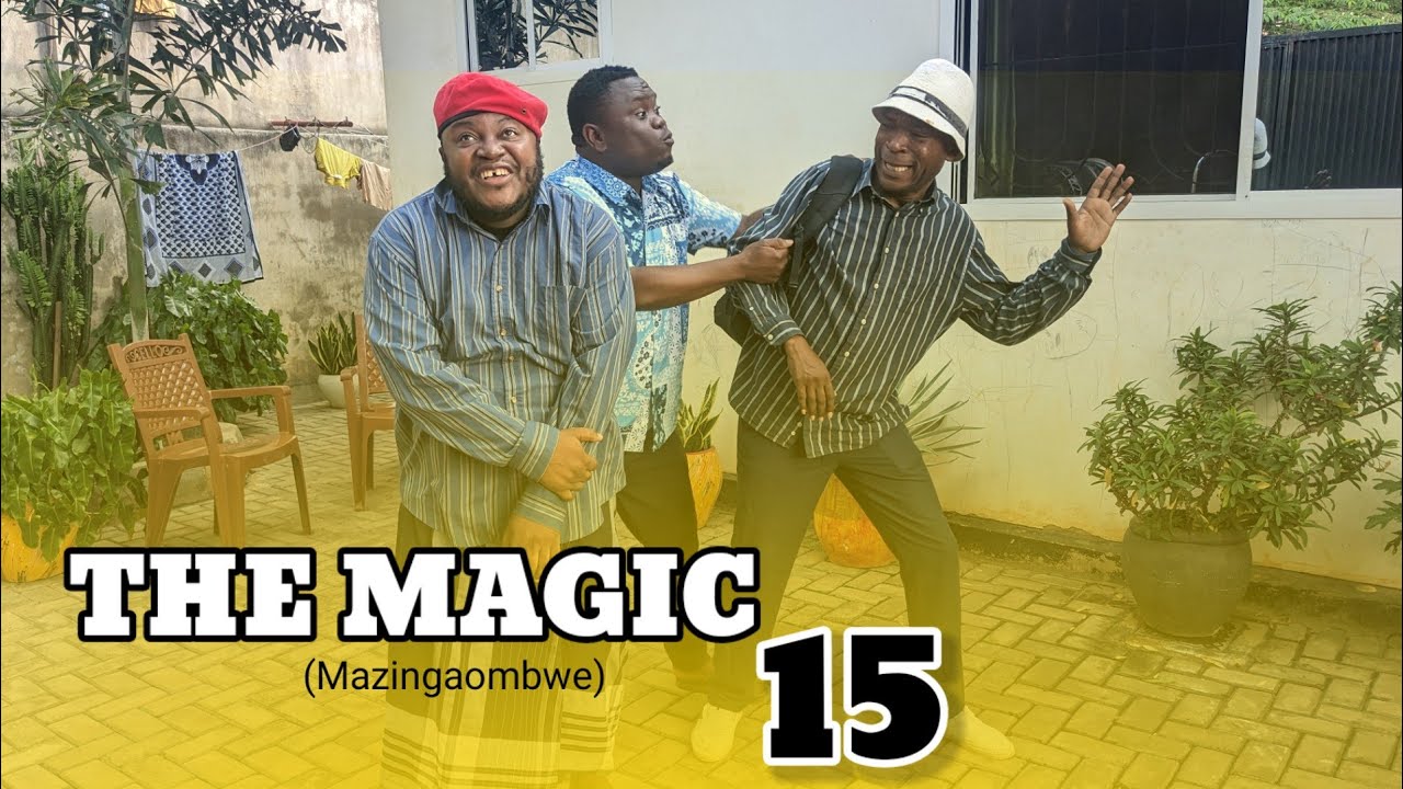 THE MAGIC (Mazingaombwe ) EP 15 MKOJANI - SAMOFI - MTANGA