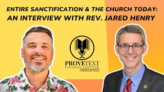 1279. Entire Sanctification & the Church Today: An Interview with Rev. Jared Henry (Lost To Found)