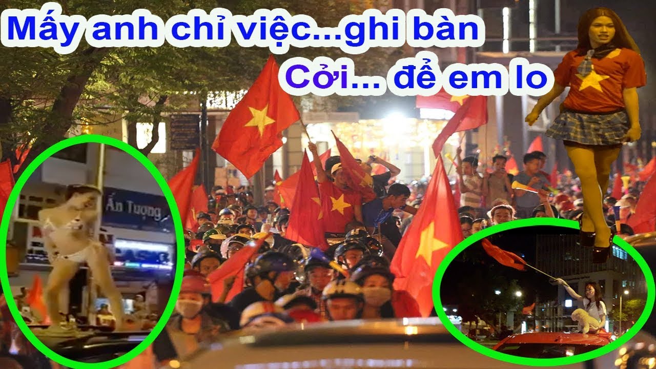 Hội chị em lại cởi và quậy tưng Sài Gòn sau trận Việt Nam vs Malaysia ở Aff cup 2018 – Guufood