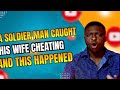 Soldier man caught his wife cheating and this happened