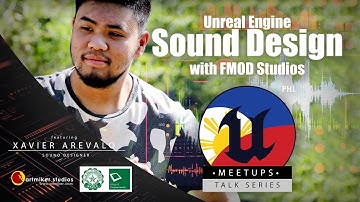 Unreal PHL MeetupTalks: Unreal Sound Design with FMOD Studio | Xavier Arevalo