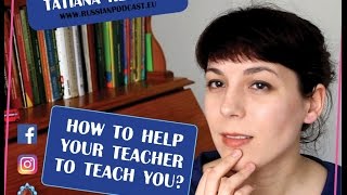 How to help your teacher to teach you? - Tatiana Klimova