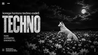 korega hontono techno code5 | HYPNOTIC TECHNO SESSION