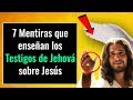 7 Mentiras Asombrosas que Los Testigos de Jehová Enseñan Sobre Jesús