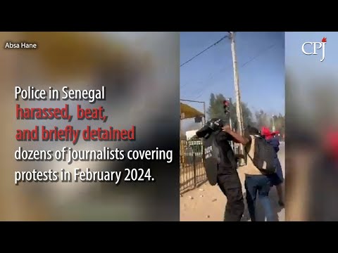 Journalists in Senegal attacked, harassed, detained amid political unrest