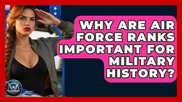 Why Are Air Force Ranks Important for Military History? | Sky Command Brotherhood