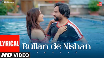 Bullan De Nishan (Full Video) With Lyrics | Jassi X | Latest Punjabi Songs 2023