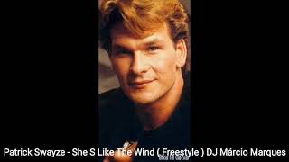 Patrick Swayze - She'S Like The Wind ( Freestyle ) DJ Márcio Marques
