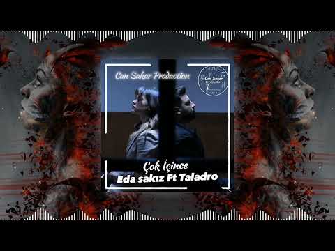 Eda Sakız feat Taladro - Çok İçince (Can Sakar Prodaction)