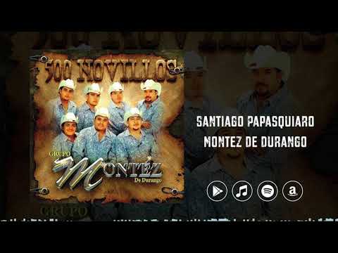 Montez De Durango - Santiago Papasquiaro (Audio Oficial 2006)