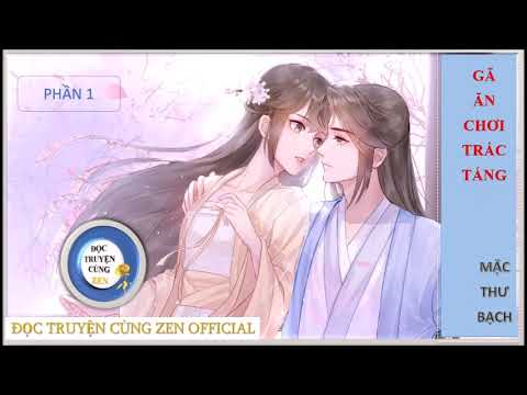 PHẦN 1 - GÃ ĂN CHƠI TRÁC TÁNG | MẶC THƯ BẠCH | AUDIO NGÔN TÌNH - youtube