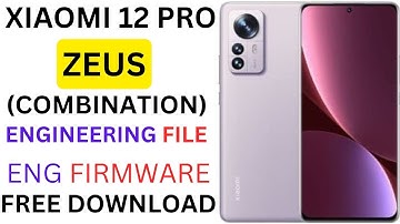 XIAOMI 12 PRO(ZEUS)ENG FIRMWARE[COMBINATION]ENGINEERING ROM DOWNLOAD