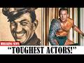 25 Toughest Actors in Hollywood History. #7 is SHOCKING!