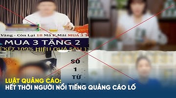 Luật quảng cáo: Hết thời người nổi tiếng quảng cáo lố