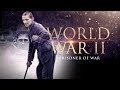 World War II: Prisoners of War - Full Documentary