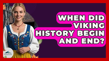 When Did Viking History Begin and End? - Unmapping Scandinavia