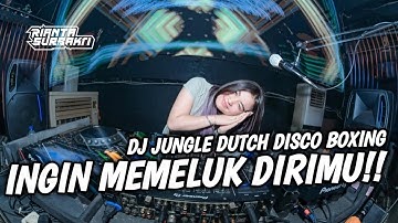 DJ INGIN MEMELUK DIRIMU !! DJ JUNGLE DUTCH DISCO BOXING FULL BASS TERBARU 2025