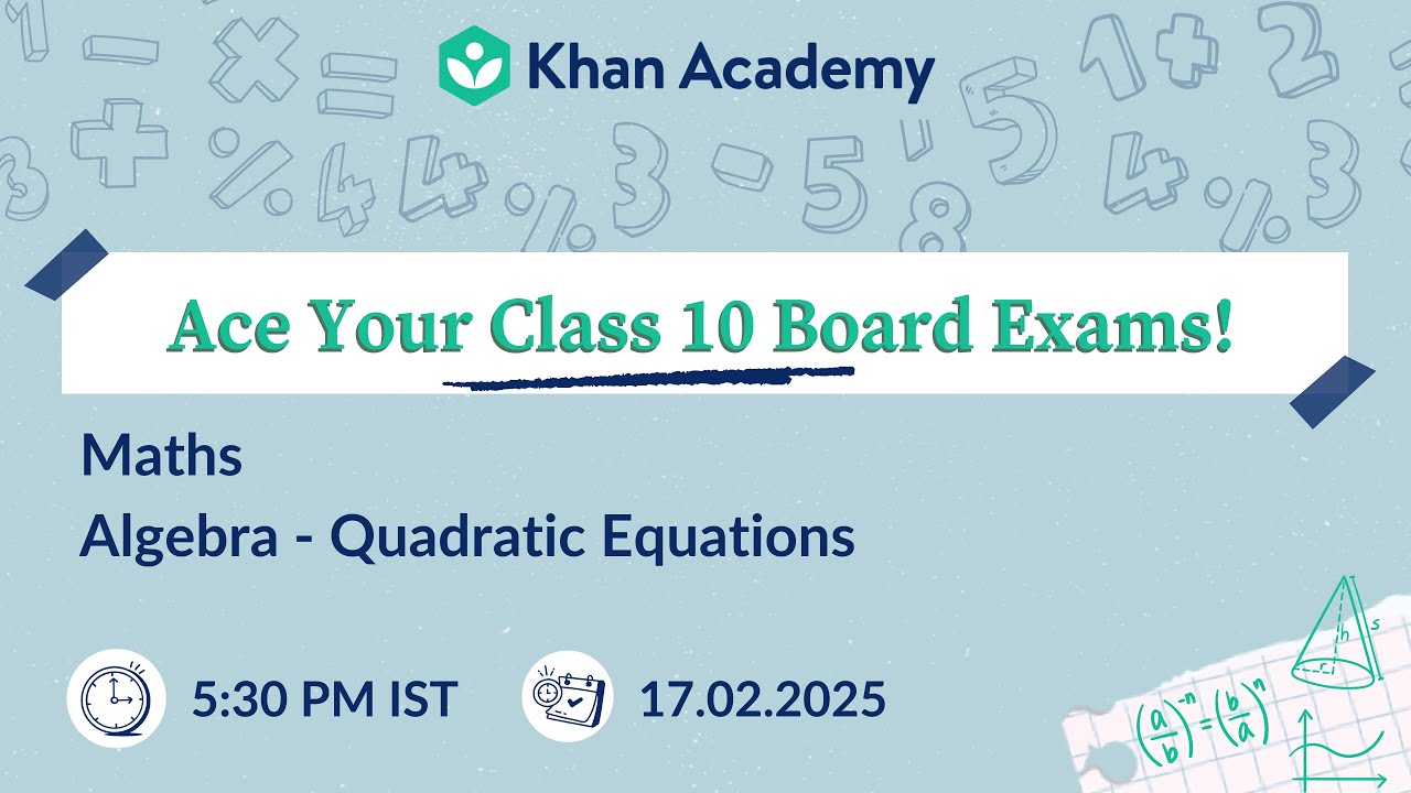 Quadratic Equations Class 10 Maths Board Exam 2025 Khan Academy Quadratic equations class 10 maths board exam 2025 khan academy