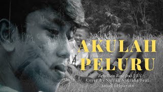 Rebellion Rose feat JRX - Akulah Peluru ( cever by Anjas Delparino feat Nofran Nugraha )