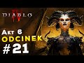 #21 Akt 6 Wchodzimy do Piekła! | Fabuła Diablo 4