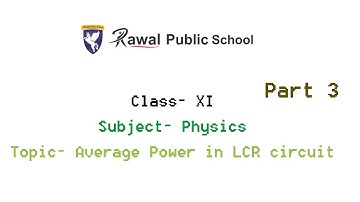 Class- Xl, Subject- Physics,  Topic- Average Power in LCR circuit, Rawal public school.