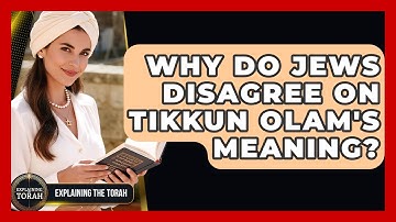 Why Do Jews Disagree On Tikkun Olam